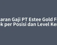 Kisaran Gaji PT Estee Gold Feet Tbk per Posisi dan Level Kerja