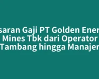 Kisaran Gaji PT Golden Energy Mines Tbk dari Operator Tambang hingga Manajer