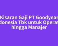 Kisaran Gaji PT Goodyear Indonesia Tbk untuk Operator hingga Manajer