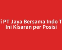Gaji PT Jaya Bersama Indo Tbk, Ini Kisaran per Posisi