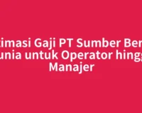 Estimasi Gaji PT Sumber Bersih Dunia untuk Operator hingga Manajer