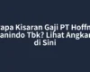 Berapa Kisaran Gaji PT Hoffmen Cleanindo Tbk? Lihat Angkanya di Sini