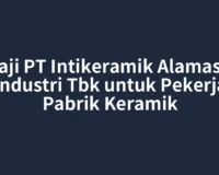 Gaji PT Intikeramik Alamasri Industri Tbk untuk Pekerja Pabrik Keramik