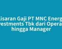 Kisaran Gaji PT MNC Energy Investments Tbk dari Operator hingga Manager