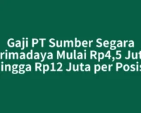 Gaji PT Sumber Segara Primadaya Mulai Rp4,5 Juta hingga Rp12 Juta per Posisi