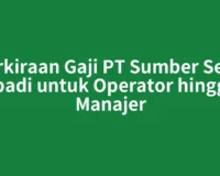 Perkiraan Gaji PT Sumber Setia Abadi untuk Operator hingga Manajer