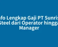 Info Lengkap Gaji PT Sunrise Steel dari Operator hingga Manager